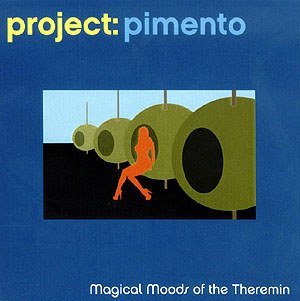 Project: Pimento - Magical Moods of the Theremin